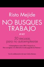 no busques trabajo (ebook)-risto mejide-9788498753400 no busques trabajo (ebook)-risto mejide-9788498753400