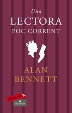 una lectora poc corrent-alan bennet-9788499300900 una lectora poc corrent-alan bennet-9788499300900