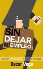 sin dejar mi empleo: guía para iniciar un negocio sin renunciar a tu trabajo (ebook)-cdlap00001600 sin dejar mi empleo: guía para iniciar un negocio sin renunciar a tu trabajo (ebook)-cdlap00001600