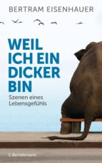 weil ich ein dicker bin (ebook)-bertram eisenhauer-9783641156510 weil ich ein dicker bin (ebook)-bertram eisenhauer-9783641156510