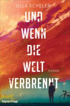 und wenn die welt verbrennt (ebook)-ulla scheler-9783641213510 und wenn die welt verbrennt (ebook)-ulla scheler-9783641213510