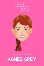 agnes grey | the pink classics (ebook)-anne brontë-sheba blake-9783962553210 agnes grey | the pink classics (ebook)-anne brontë-sheba blake-9783962553210