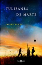 tulipanes de marte-javier yanes-9788401342110 tulipanes de marte-javier yanes-9788401342110