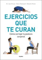 ejercicios que te curan: como corregir tu postura corporal-jean drouin-roberto poirier-denis pedneault-9788416449910 ejercicios que te curan: como corregir tu postura corporal-jean drouin-roberto poirier-denis pedneault-9788416449910