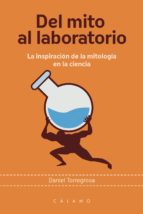 del mito al laboratorio: la inspiracion de la mitologia en la ciencia-daniel torregrosa-9788416742110 del mito al laboratorio: la inspiracion de la mitologia en la ciencia-daniel torregrosa-9788416742110