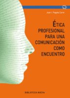 etica profesional para una comunicacion como encuentro-juan ignacio pagola-9788416938810 etica profesional para una comunicacion como encuentro-juan ignacio pagola-9788416938810