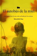 EL AUTOBUS DE LA MIEL: LAS MEMORIAS DE UNA NIÑA SALVADA POR LAS ABEJAS