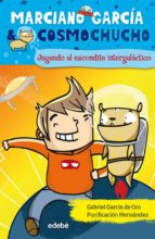 jugando al escondite intergalactico (marciano garcia & cosmochuch 1)-gabriel garcia de oro-9788423699810 jugando al escondite intergalactico (marciano garcia & cosmochuch 1)-gabriel garcia de oro-9788423699810