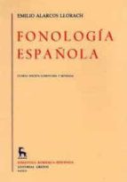 fonologia española (4ª ed.)-emilio alarcos llorach-9788424911010 fonologia española (4ª ed.)-emilio alarcos llorach-9788424911010