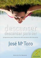 descanser. descansar para ser: propuestas para liberarnos del sec uestro del descanso-jose maria toro-9788433024510 descanser. descansar para ser: propuestas para liberarnos del sec uestro del descanso-jose maria toro-9788433024510