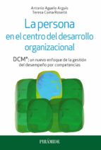 la persona en el centro del desarrollo organizacional: dcm: un nuevo enfoque de la gestion del desempeño por competencias-antonio aguelo arguis-9788436836110 la persona en el centro del desarrollo organizacional: dcm: un nuevo enfoque de la gestion del desempeño por competencias-antonio aguelo arguis-9788436836110