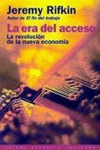 la era del acceso: la revolucion de la nueva economia-jeremy rifkin-9788449309410 la era del acceso: la revolucion de la nueva economia-jeremy rifkin-9788449309410