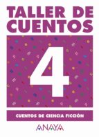 taller de cuentos 4: cuentos de ciencia ficcion-maria isabel fuentes zaragoza-9788466742610 taller de cuentos 4: cuentos de ciencia ficcion-maria isabel fuentes zaragoza-9788466742610