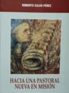 Hacia una pastoral nueva mision por Roberto calvo EPUB MOBI