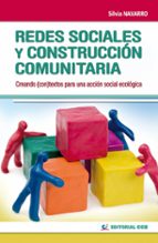 redes sociales y construccion comunitaria: creando (con)textos pa ra una accion ecologica-silvia navarro-9788483167410 redes sociales y construccion comunitaria: creando (con)textos pa ra una accion ecologica-silvia navarro-9788483167410