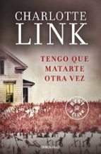 tengo que matarte otra vez-charlotte link-9788490624210 tengo que matarte otra vez-charlotte link-9788490624210