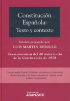 constitucion española: texto y contexto conmemorativa del 40 aniv ersario de la constitucion de 1978-luis martín rebollo-9788491974710 constitucion española: texto y contexto conmemorativa del 40 aniv ersario de la constitucion de 1978-luis martín rebollo-9788491974710