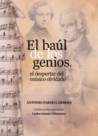 baul de los genios, el despertar del musico olvidado-antonio pardo larrosa-9788494865510 baul de los genios, el despertar del musico olvidado-antonio pardo larrosa-9788494865510
