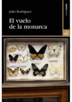 el vuelo de la monarca-julio rodriguez-9788496675810 el vuelo de la monarca-julio rodriguez-9788496675810