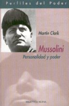 mussolini: personalidad y poder-martin p. clark-9788497425810 mussolini: personalidad y poder-martin p. clark-9788497425810