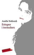 estupor i tremolors-amelie nothomb-9788499300610 estupor i tremolors-amelie nothomb-9788499300610