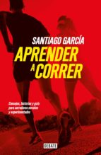 aprender a correr (ebook)-santiago garcia-9789873752810 aprender a correr (ebook)-santiago garcia-9789873752810