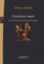 ciudadano sujeto (vol.2): ensayos de antropologia filosofica-etienne balibar-9789875746510 ciudadano sujeto (vol.2): ensayos de antropologia filosofica-etienne balibar-9789875746510