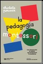 la pedagogia montessori: una introduccion al metodo que revoluciono la enseñanza-charlotte poussin-9789876299510