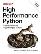 HIGH PERFORMANCE PYTHON : PRACTICAL PERFORMANT PROGRAMMING FOR HUMANS ...