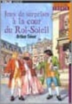 Jeux de surprises a la cour du roi-soleil por Arthur tenor 978-2070570720 PDF FB2