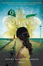 te querré más todavía (ebook)-norma blanco maasberg-9786070739620 te querré más todavía (ebook)-norma blanco maasberg-9786070739620