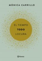 el tiempo. todo. locura (ebook)-monica carrillo-9788408167020 el tiempo. todo. locura (ebook)-monica carrillo-9788408167020