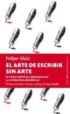 el arte de escribir sin arte-felipe alaiz-9788415441120 el arte de escribir sin arte-felipe alaiz-9788415441120