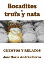 bocaditos de trufa y nata. cuentos y relatos. (ebook)-jose maria andres sierra-9788415666820 bocaditos de trufa y nata. cuentos y relatos. (ebook)-jose maria andres sierra-9788415666820