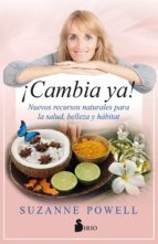 ¡cambia ya!: nuevos recursos naturales para la salud, belleza y habitat-suzanne powell-9788417399320 ¡cambia ya!: nuevos recursos naturales para la salud, belleza y habitat-suzanne powell-9788417399320