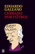 cerrado por futbol-eduardo galeano-9788432319020 cerrado por futbol-eduardo galeano-9788432319020
