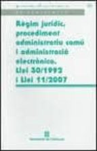 regim juridic, procediment administratiu comu i administracio ele ctronica . llei 30/1992 i llei 11/2007-9788439382720 regim juridic, procediment administratiu comu i administracio ele ctronica . llei 30/1992 i llei 11/2007-9788439382720