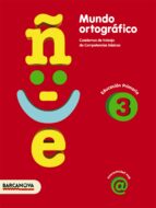 mundo ortografico 3: cuaderno de trabajo de competencias basicas ( 3º educacion primaria)-9788448925420 mundo ortografico 3: cuaderno de trabajo de competencias basicas ( 3º educacion primaria)-9788448925420