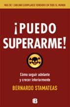 ¡puedo superarme!: como seguir adelante y crecer interiormente-bernardo stamateas-9788466655620 ¡puedo superarme!: como seguir adelante y crecer interiormente-bernardo stamateas-9788466655620