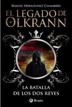 el legado de olkrann, 1: la batalla de los dos reyes-daniel hernandez chambers-9788469600320 el legado de olkrann, 1: la batalla de los dos reyes-daniel hernandez chambers-9788469600320