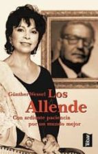 los allende: con ardiente paciencia por un mundo mejor-gunther wessel-9788473602020 los allende: con ardiente paciencia por un mundo mejor-gunther wessel-9788473602020