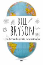 una breve historia de casi todo-bill bryson-9788490562420