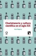 charlatanería y cultura científica en el siglo xix-irina podgorny-9788490970720 charlatanería y cultura científica en el siglo xix-irina podgorny-9788490970720