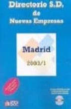 directorio s.d. de nuevas empresas: madrid 2003/1 (incluye cd-rom )-9788493282820 directorio s.d. de nuevas empresas: madrid 2003/1 (incluye cd-rom )-9788493282820