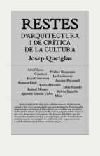 restes d arquitectura i critica de la cultura-josep quetglas riusech-9788494717420 restes d arquitectura i critica de la cultura-josep quetglas riusech-9788494717420