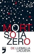 mort sota zero-ludmilla lacueva-9788494791420 mort sota zero-ludmilla lacueva-9788494791420