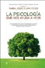 la psicologia que nos ayuda a vivir:enciclopedia para superar las dificultades del dia a dia-maria jesus alava reyes-9788497346320 la psicologia que nos ayuda a vivir:enciclopedia para superar las dificultades del dia a dia-maria jesus alava reyes-9788497346320