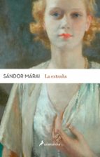 la extraña-sandor marai-9788498386820 la extraña-sandor marai-9788498386820