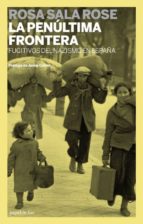 la penultima frontera: fugitivos del nazismo en españa-rosa sala rose-9788499420820 la penultima frontera: fugitivos del nazismo en españa-rosa sala rose-9788499420820