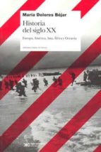 historia del siglo xx: europa, america, asia, africa y oceania-maria dolores bejar-9789876291620 historia del siglo xx: europa, america, asia, africa y oceania-maria dolores bejar-9789876291620